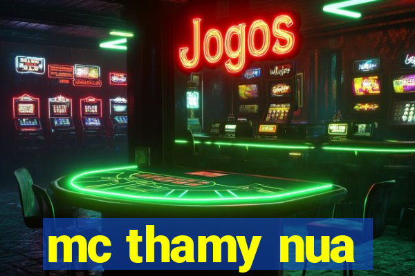 mc thamy nua